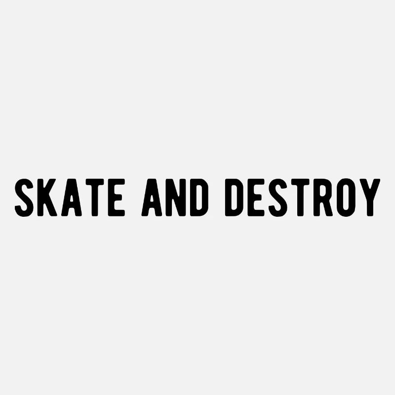 Skate and destroy