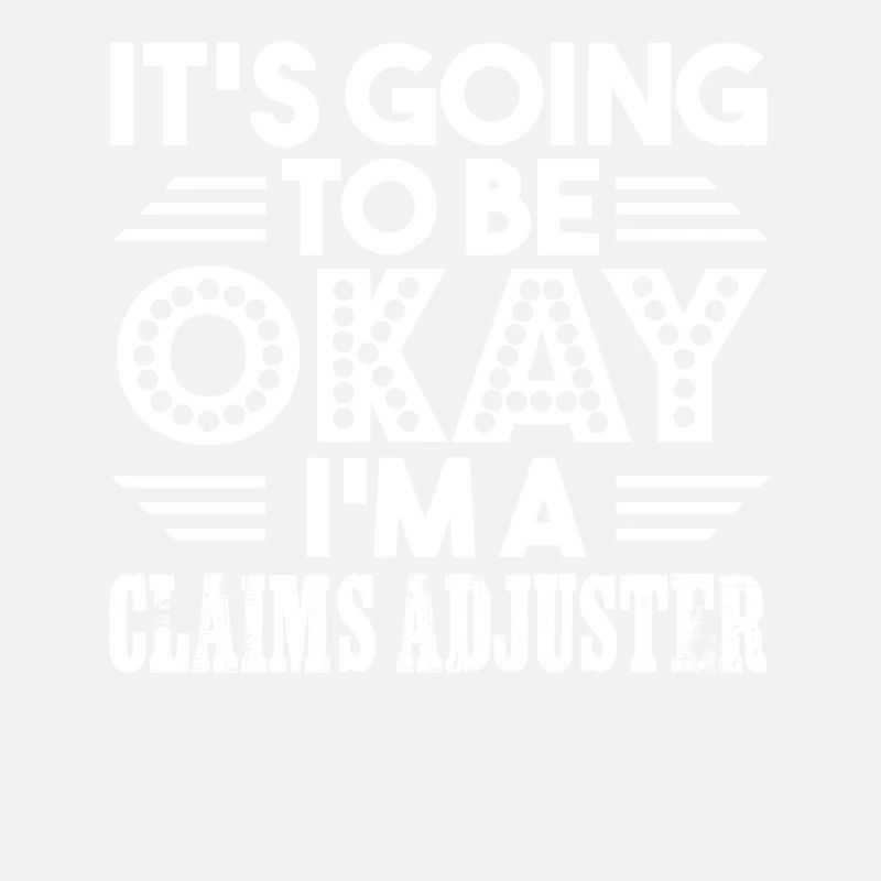 Claims Adjuster I am A Claims Adjuster