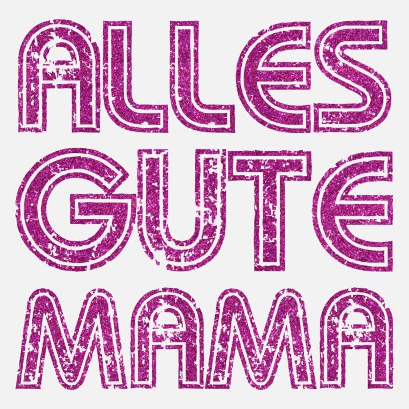 ALLES GUTE MAMA - MUTTERTAG - GEBURTSTAG MUTTER