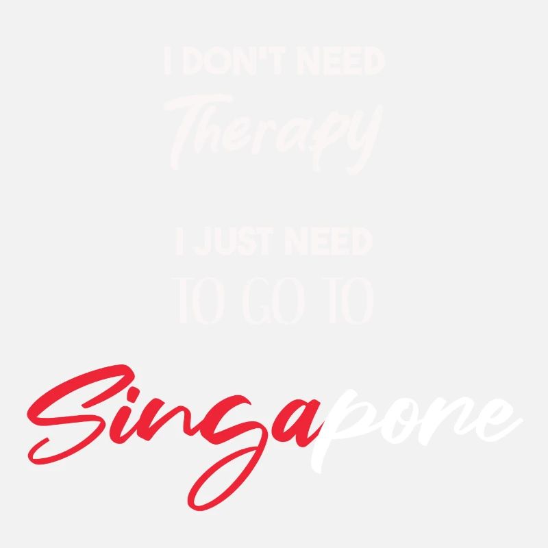 I don't need therapy Singapur Geschenkidee lustig