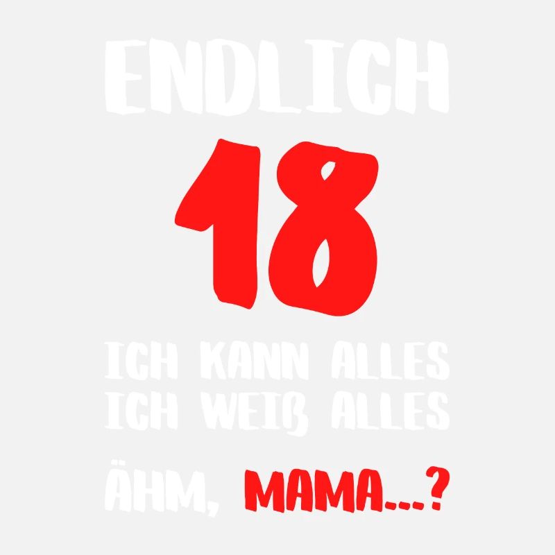 Endlich 18 – Ich weiß alles… Ähm, Mama?