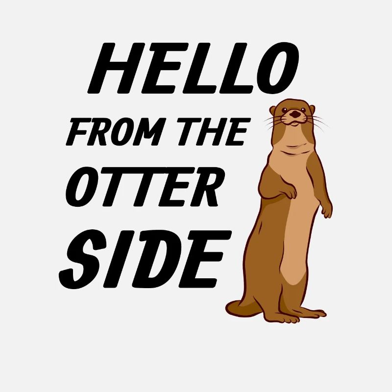 Otter Gift Hello From the Otter Side