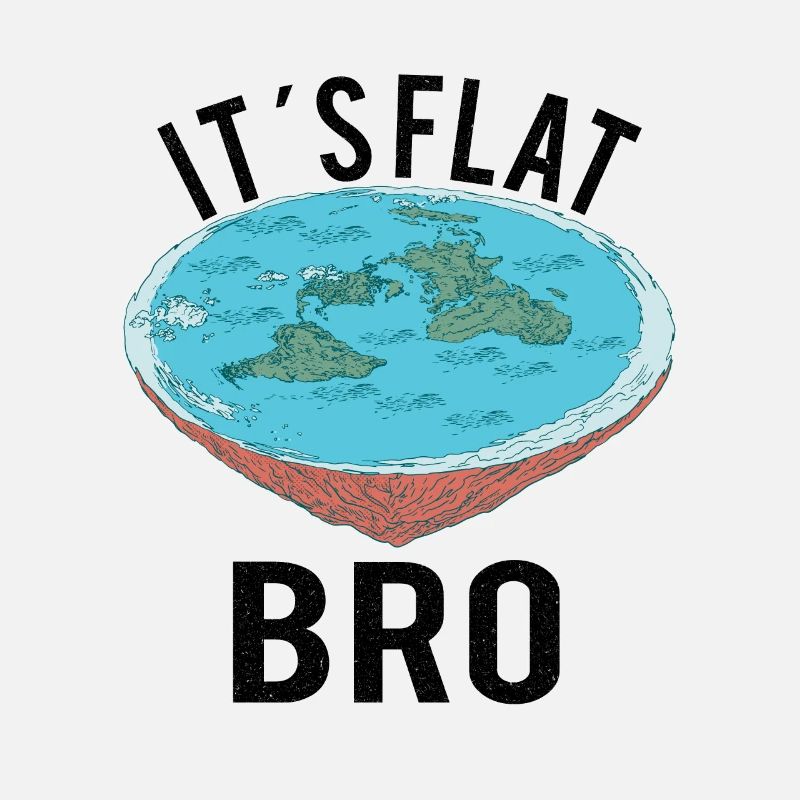 FLAT EARTH THEORY FLAT EARTH ARMY It´s Flat Bro