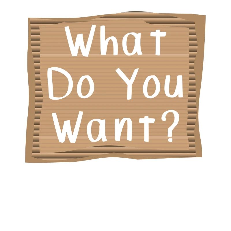 What do you want? Cardboad Message