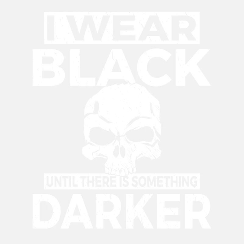 I wear black until there is something darker