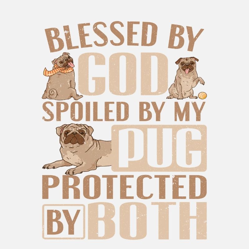 Pug Dog Owner Blessed By God Spoiled By My Pug