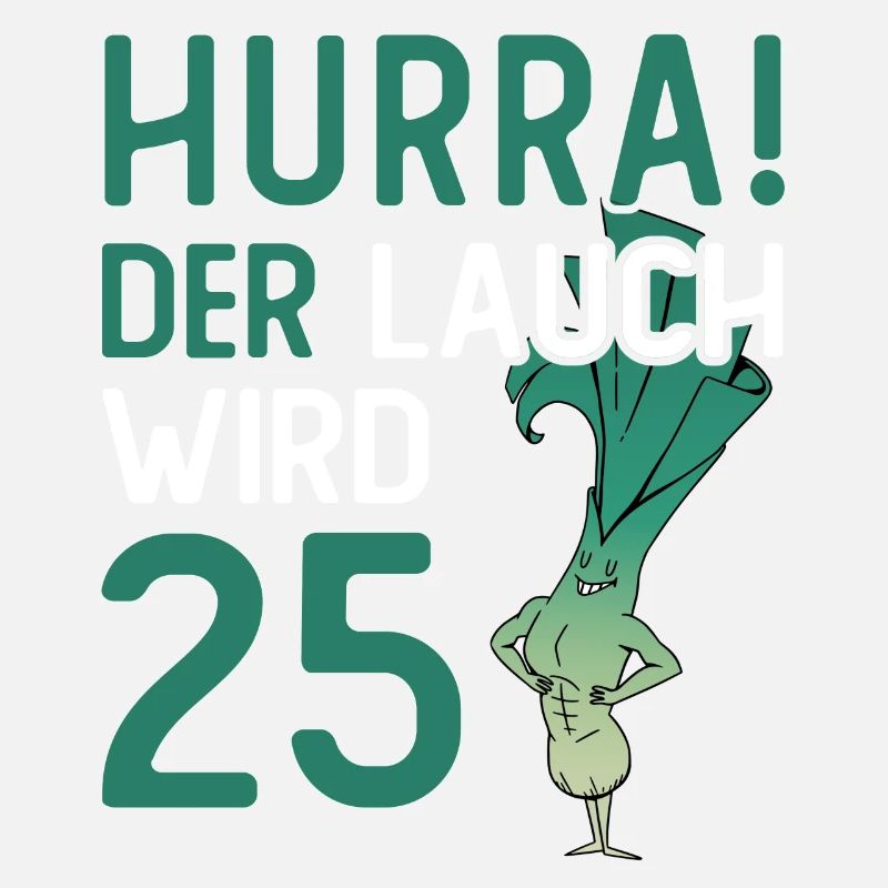 Herren 25. Geburtstag Hurra der Lauch wird 25