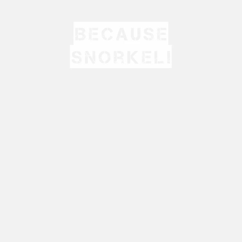Tauchen - Because Snorkel