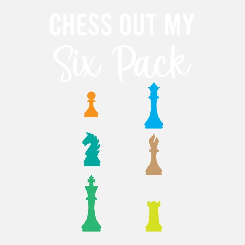 Chess Out My Six Pack - Checkmate Chess Player