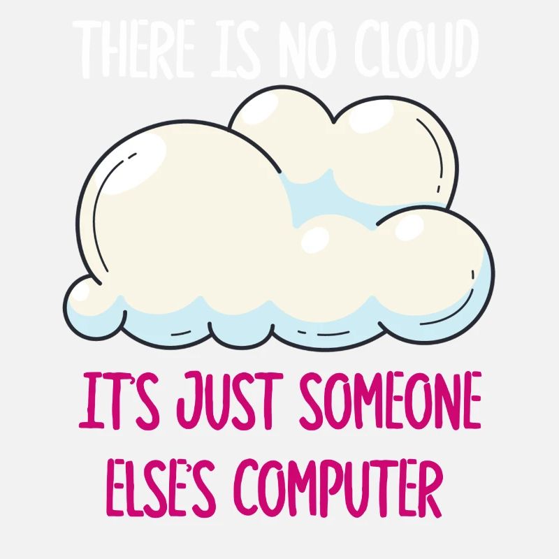 Il n’y a pas de nuage, c’est juste celui de quelqu’un d’autre