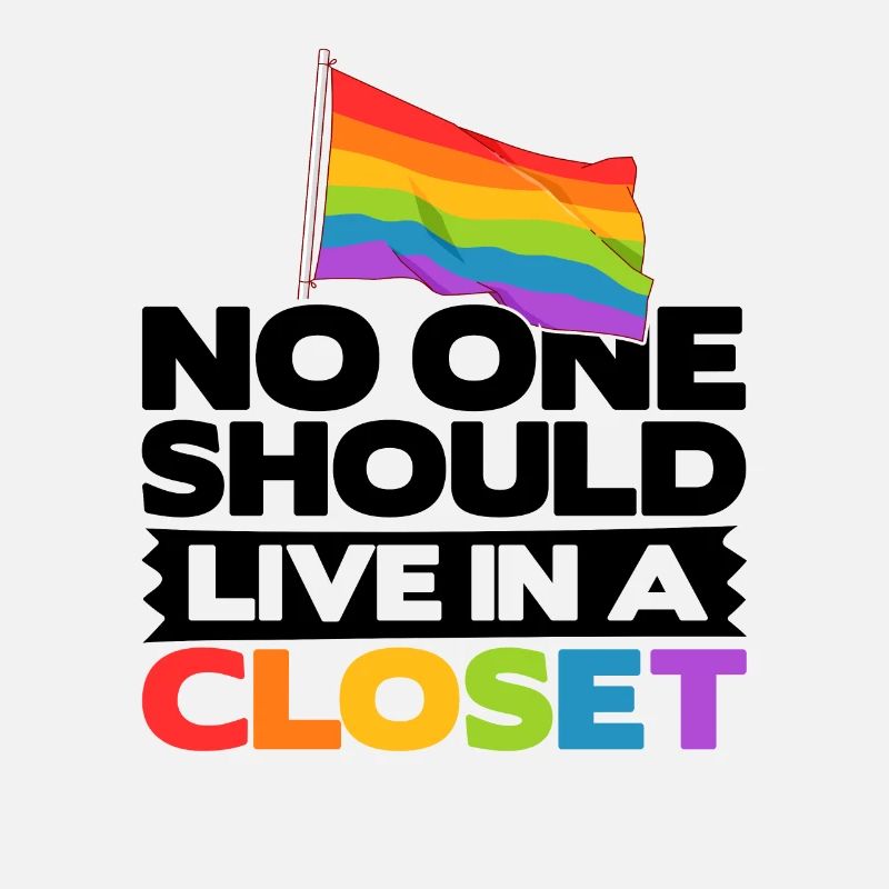 No One Should Live IN A Closet Rainbow Pride Lgbtq