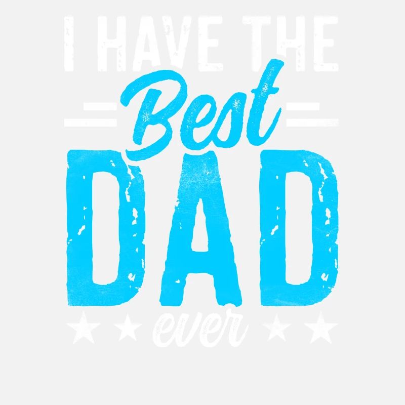 I Have The Best Father Ever Papa Papi