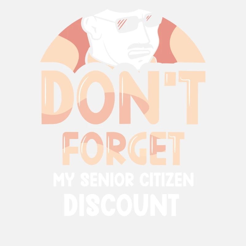 Don't Forget My Senior Discount Daddy