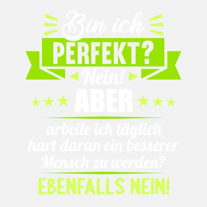Bin ich perfekt? Nein. Aber arbeite ich daran