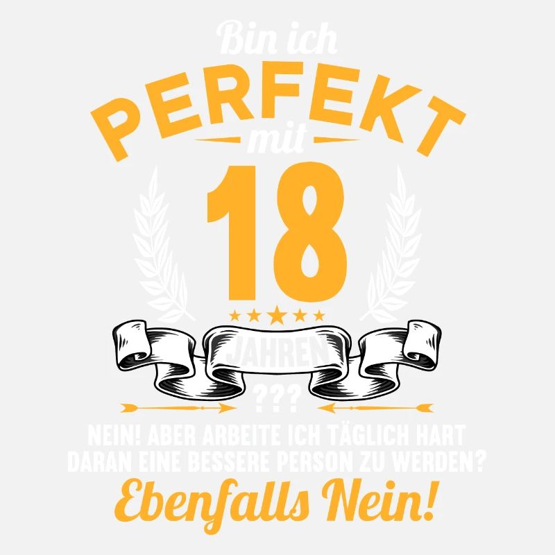 Bin ich perfekt mit 18 Jahren 18. Geburtstag