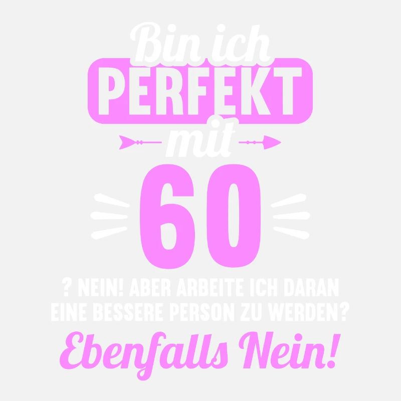 Bin ich perfekt mit 60 Jahren 60. Geburtstag