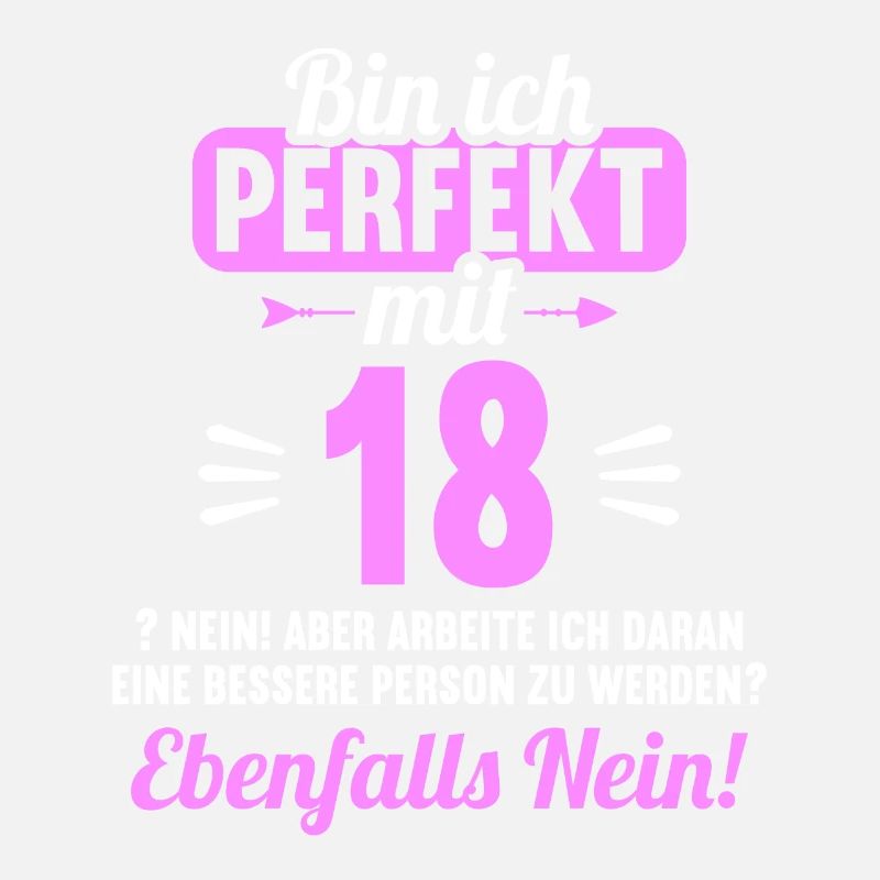 Bin ich perfekt mit 18 Jahren 18. Geburtstag