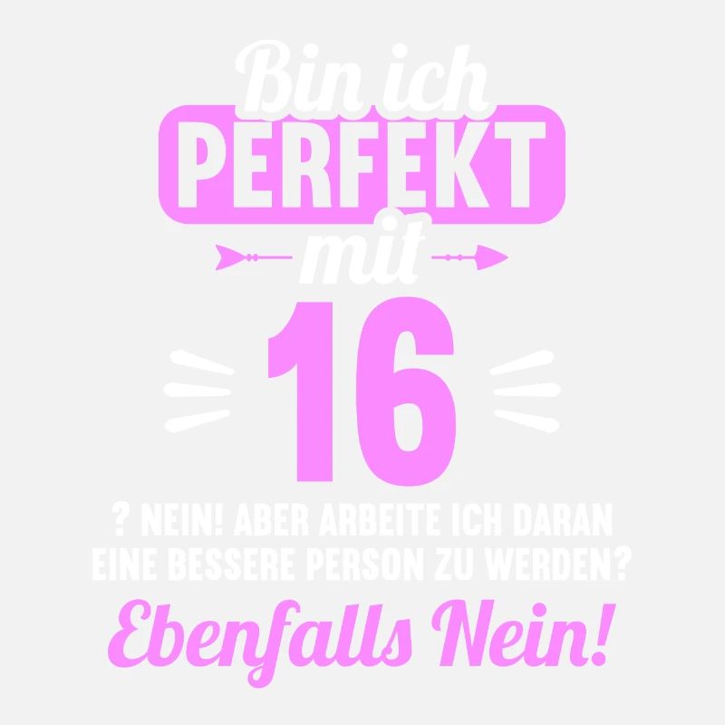 Bin ich perfekt mit 16 Jahren 16. Geburtstag
