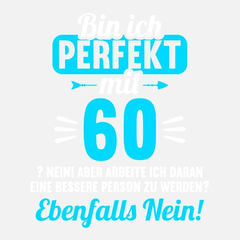 Bin ich perfekt mit 60 Jahren 60. Geburtstag