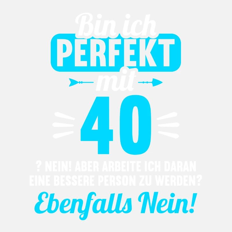 Bin ich perfekt mit 40 Jahren 40. Geburtstag
