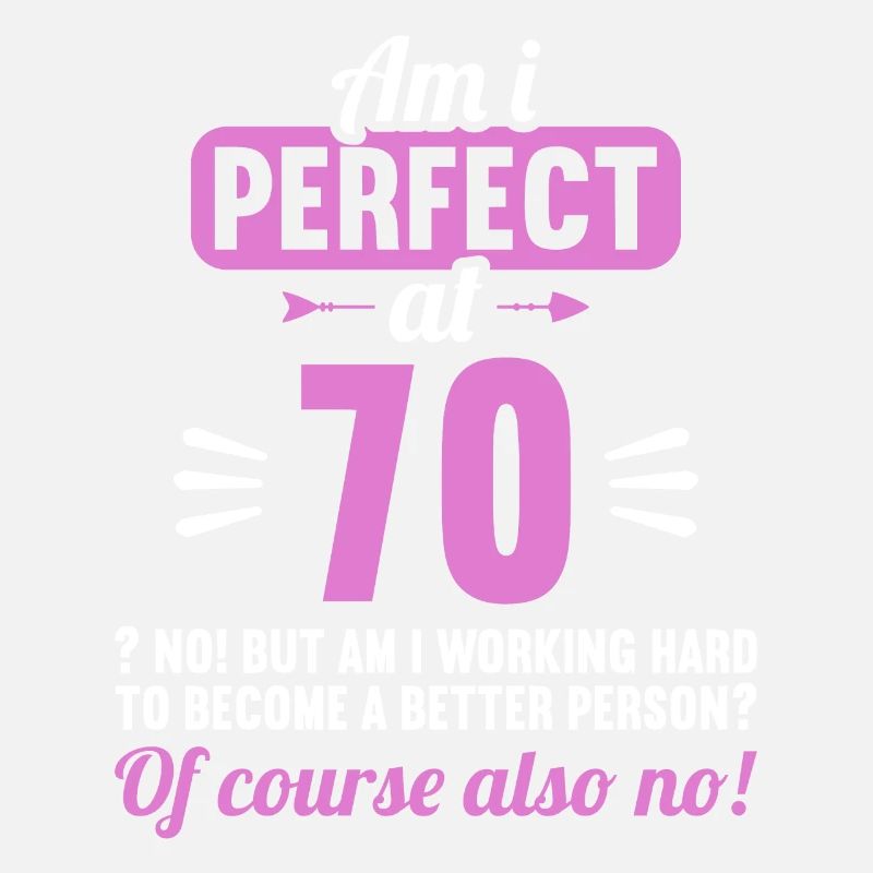 Bin ich perfekt mit 70 Jahren 70. Geburtstag