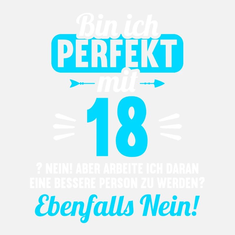 Bin ich perfekt mit 18 Jahren 18. Geburtstag