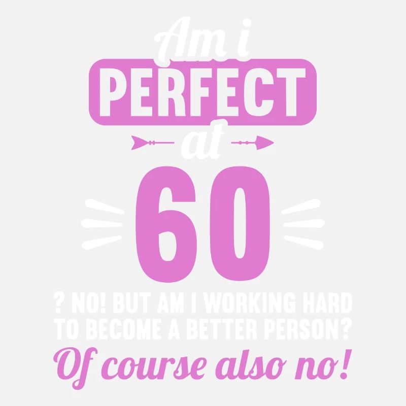 Bin ich perfekt mit 60 Jahren 60. Geburtstag
