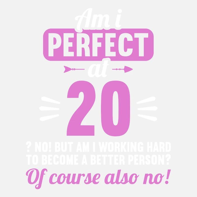 Bin ich perfekt mit 20 Jahren 20. Geburtstag