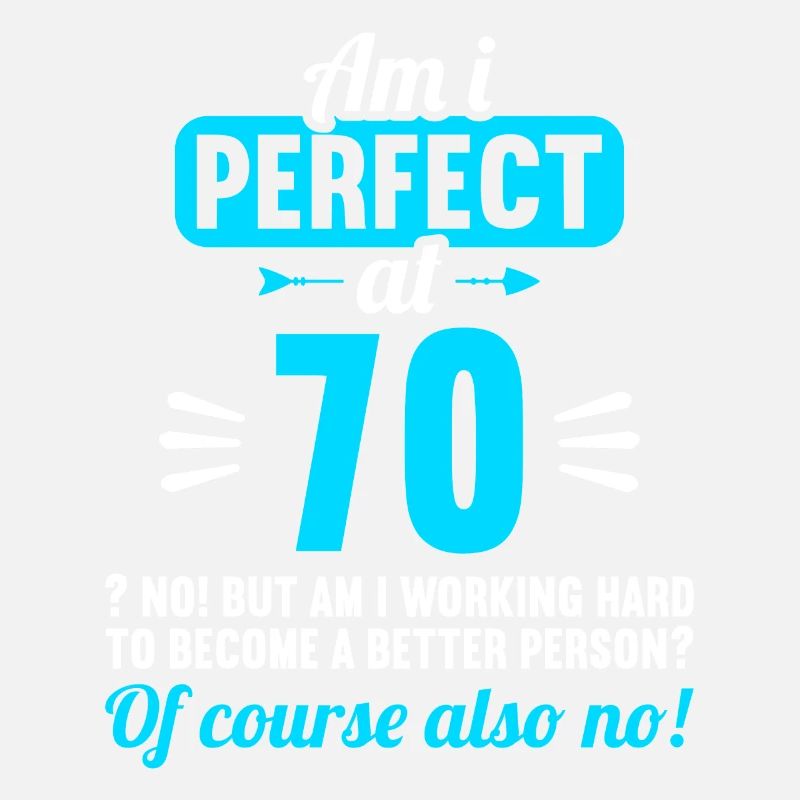 Bin ich perfekt mit 70 Jahren 70. Geburtstag