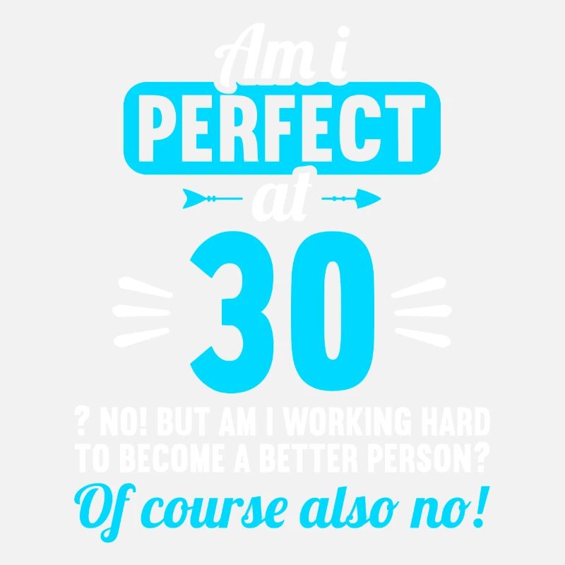 Bin ich perfekt mit 30 Jahren 30. Geburtstag