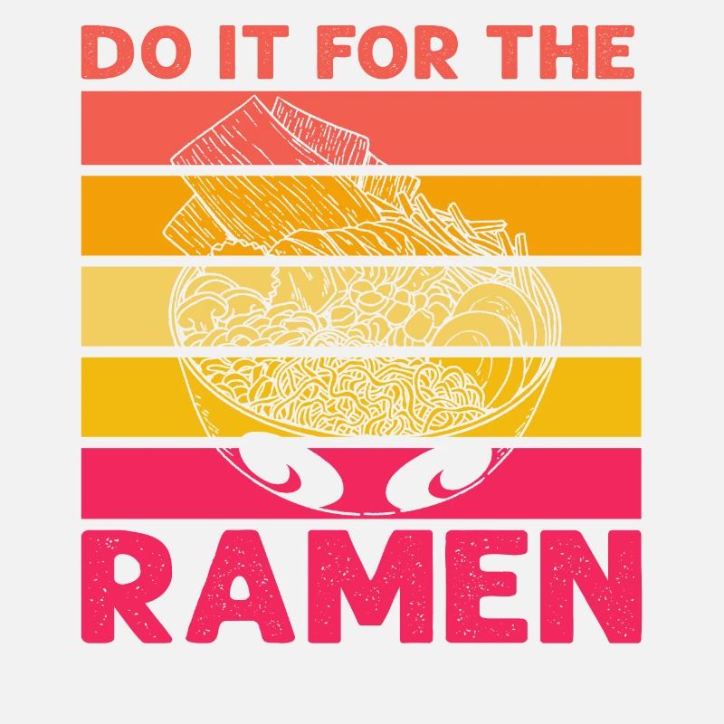 Do it for the Ramen