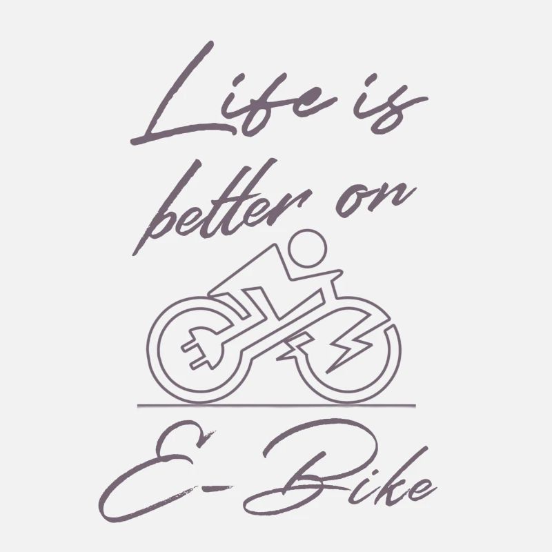 Life is better on E-bike Lustiger Spruch E-Biker