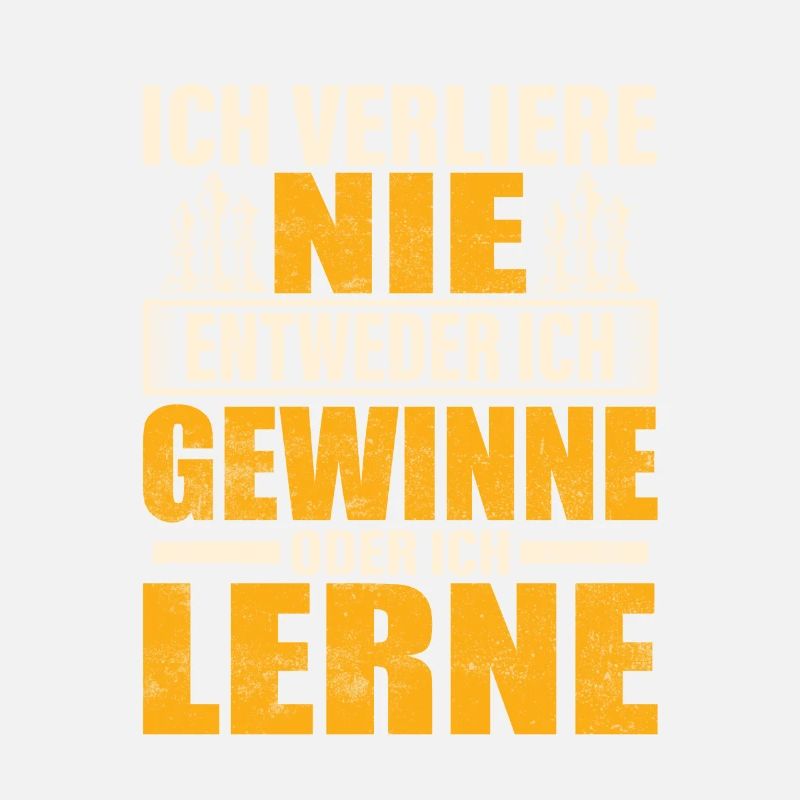 Ich verliere nie. Entweder ich gewinne oder ich le