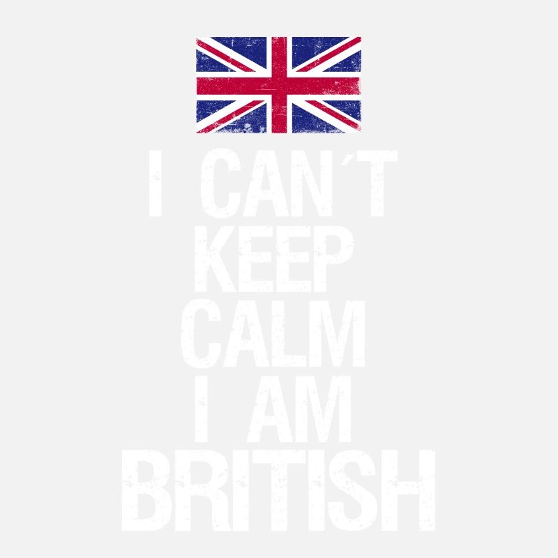 I can not Keep Calm I am Britisch