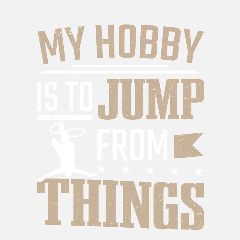 My Hobby Is To Jump From Things Bungee Jumping