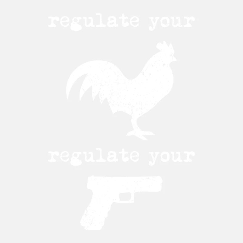 Regulate your cock Regulate your guns