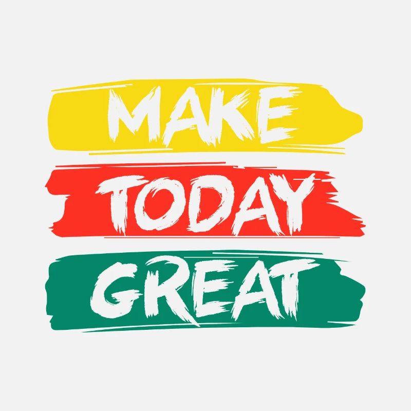 Make Today Great