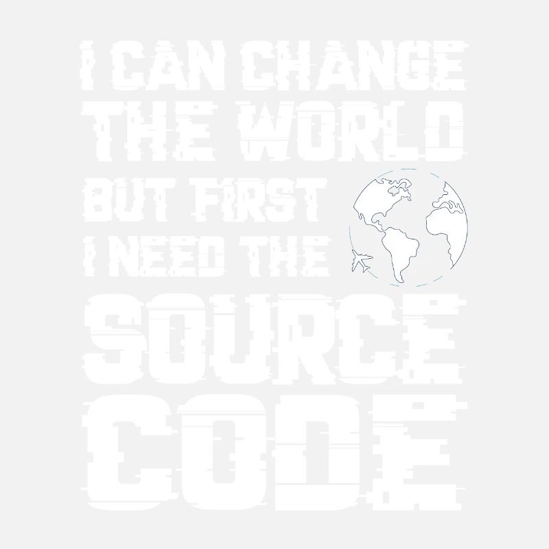 I Can Change The World But First I Need The Source