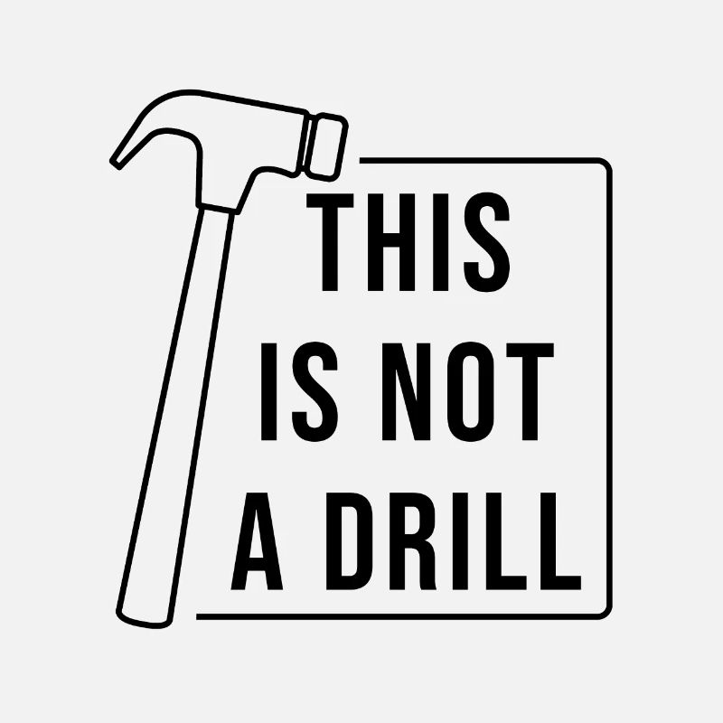 This is Not A Drill Hammer Sarcastic Pun