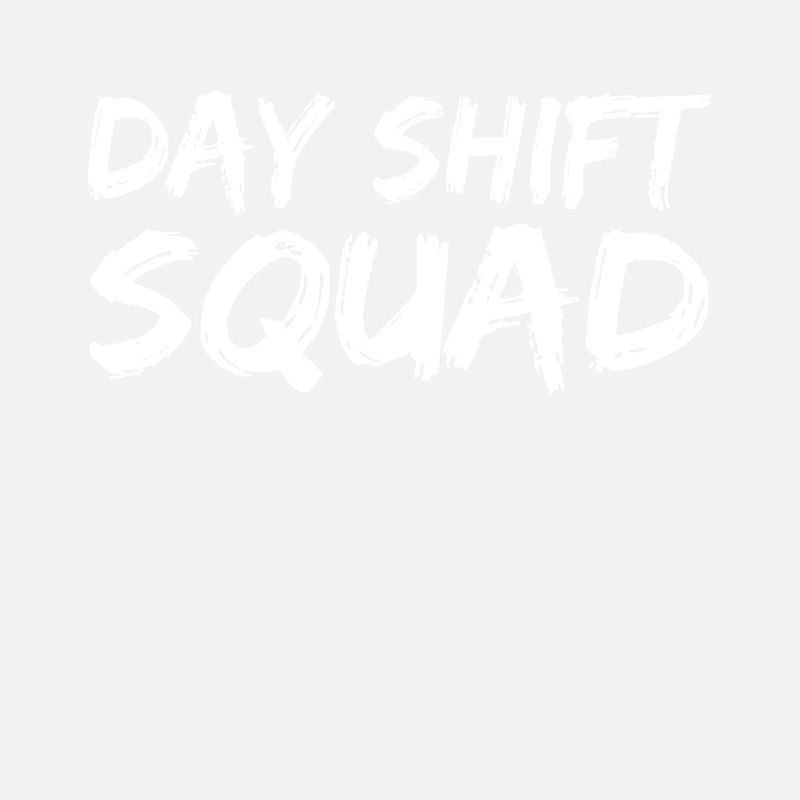 Day Shift Team Sayings Shift Work Day Shift