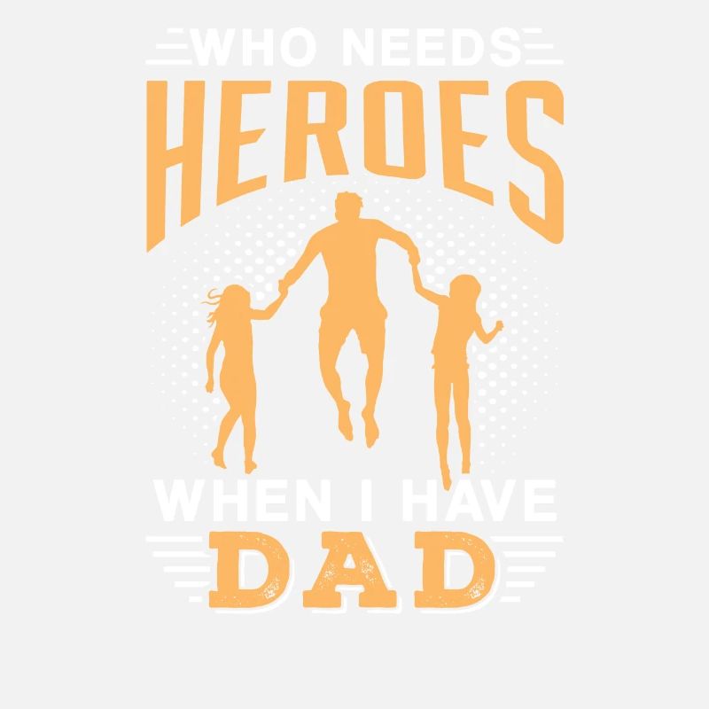 Who Needs Heroes When I Have My Father Daddy