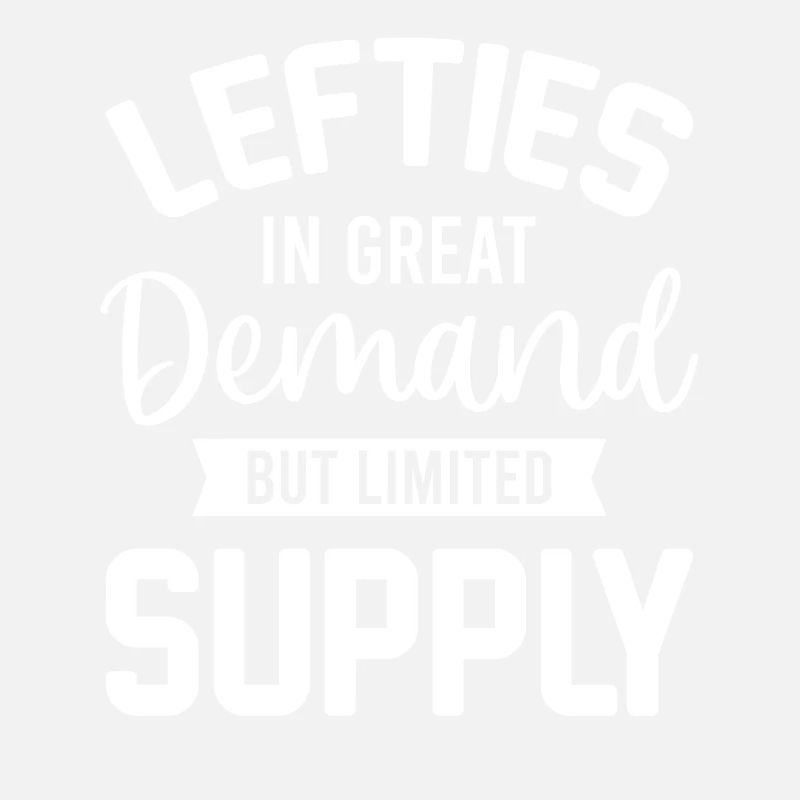 Lefty - Lefties In Great Demand But Limited Supply
