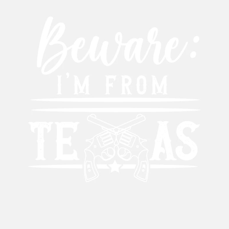 Caution I'm from Texas Texan Texan