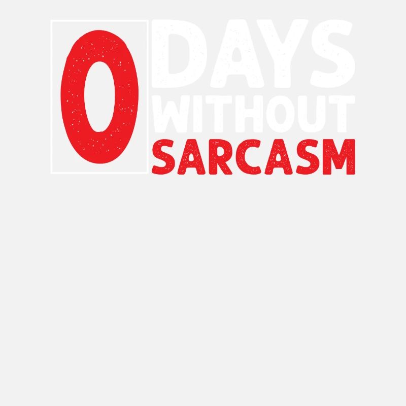 Sarcastic - Zero Days Without Sarcasm - Sarcasm