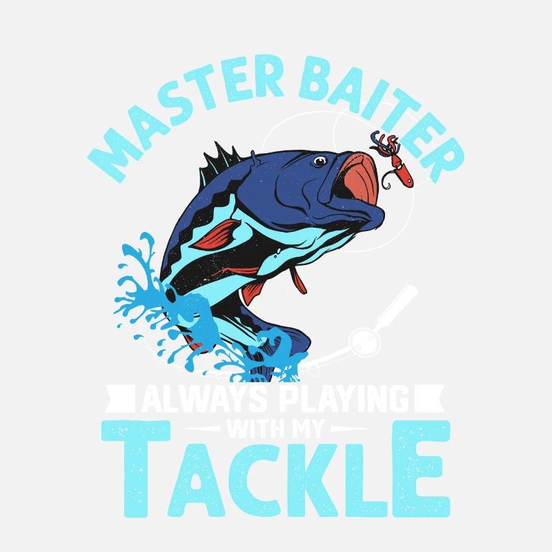 Master Baiter Always Playing With My Tackle Fishin