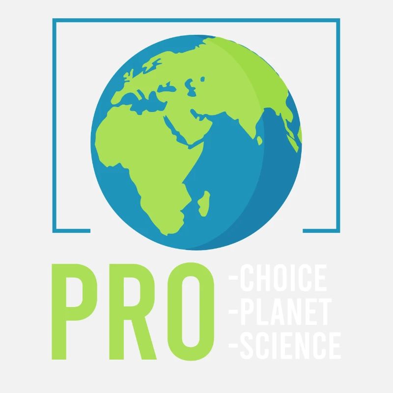 Climate Change Pro Planet Pro Choice Earth day