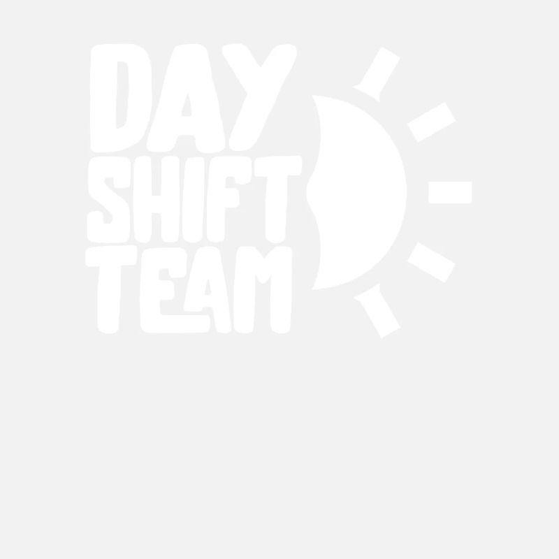 Team of the day shift shift work day shift