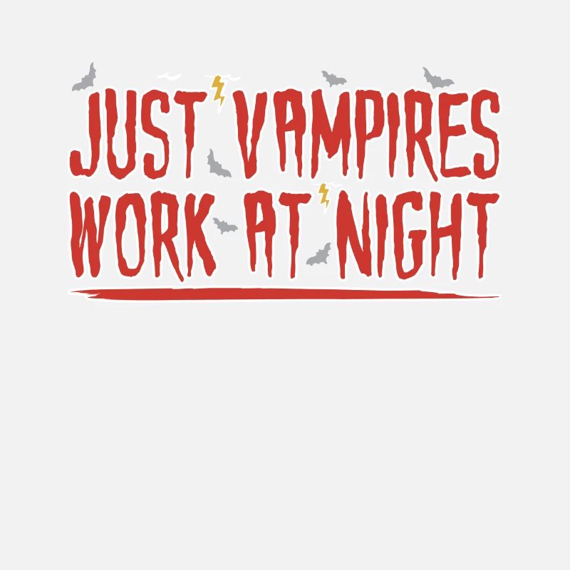 Only vampires work at night sayings day shift