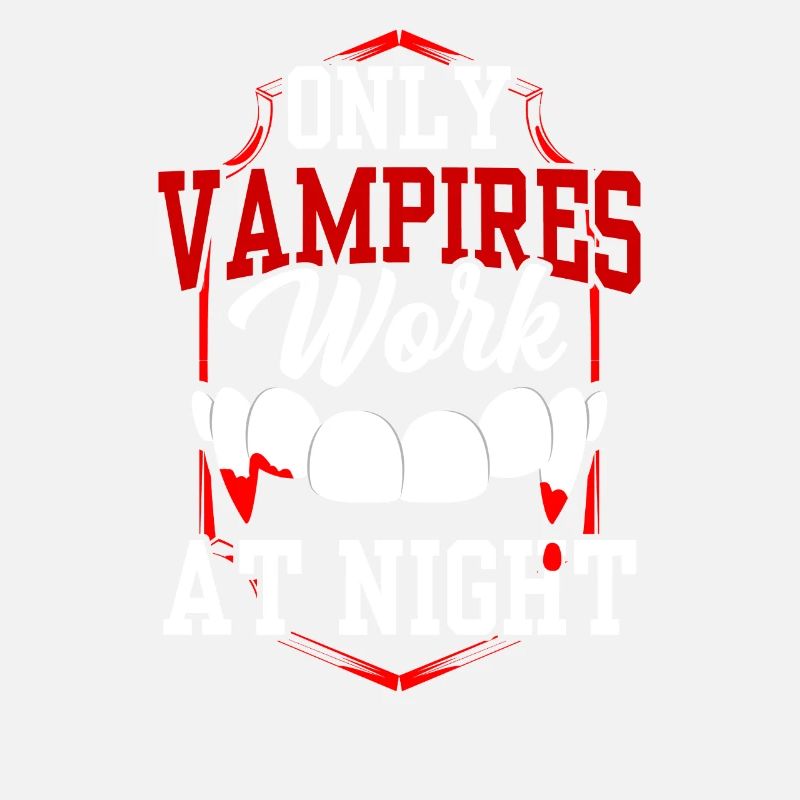 Only vampires work at night sayings day shift