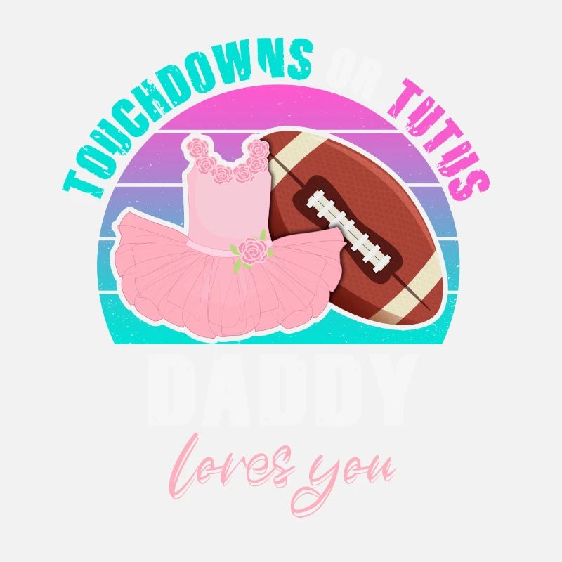 Touchdowns ou Tutus Daddy T’aime